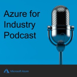 Azure for Industry Podcast