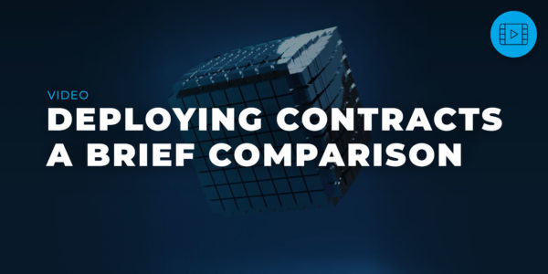 Deploying Contracts – A Brief Comparison