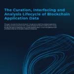 The Curation, Interfacing and Analysis Lifecycle of Blockchain Application Data